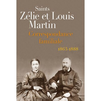 Zélie Martin, Louis Martin Correspondance familiale : 1863-1888 - Publicité Zélie Martin, Louis Martin Correspondance familiale : 1863-1888 - Publicité
