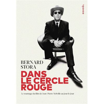Bernard Stora Dans Le cercle rouge : le tournage du film de Jean-Pierre Melville au jour le jour - Publicité Bernard Stora Dans Le cercle rouge : le tournage du film de Jean-Pierre Melville au jour le jour - Publicité
