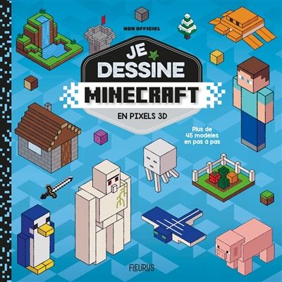 Je dessine Minecraft en pixels 3D : plus de 45 modèles en pas à pas : non officiel - Publicité Je dessine Minecraft en pixels 3D : plus de 45 modèles en pas à pas : non officiel - Publicité
