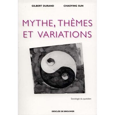Gilbert Durand, Chaoying Sun Mythes, thèmes et variations - Publicité Gilbert Durand, Chaoying Sun Mythes, thèmes et variations - Publicité