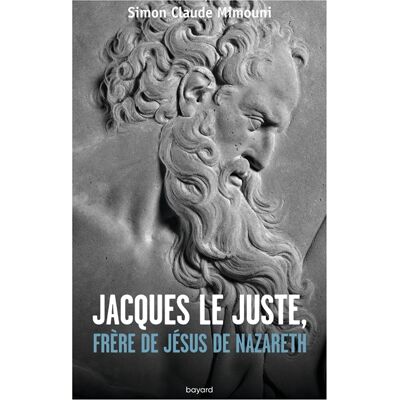 Simon Claude Mimouni Jacques le Juste, frère de Jésus de Nazareth : et l'histoire de la communauté nazoréenne chrétienne de Jérusalem du Ier au IVe siècle - Publicité Simon Claude Mimouni Jacques le Juste, frère de Jésus de Nazareth : et l'histoire de la communauté nazoréenne chrétienne de Jérusalem du Ier au IVe siècle - Publicité