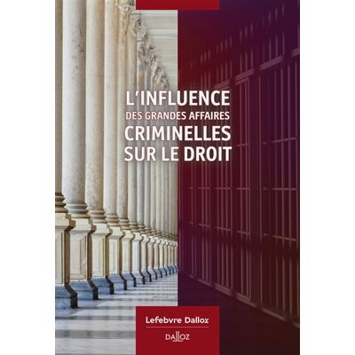 Collectif L'influence des grandes affaires criminelles sur le droit - Publicité Collectif L'influence des grandes affaires criminelles sur le droit - Publicité