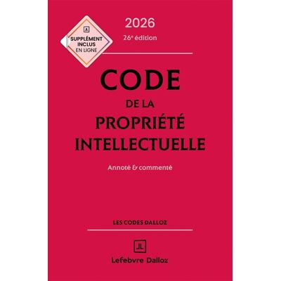 Code de la propriété intellectuelle 2026, annoté et commenté. 25e éd. Publicité Code de la propriété intellectuelle 2026, annoté et commenté. 25e éd. Publicité