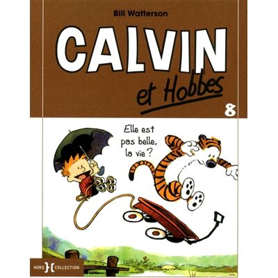 Bill Watterson Calvin et Hobbes. Vol. 8. Elle est pas belle, la vie ? - Publicité Bill Watterson Calvin et Hobbes. Vol. 8. Elle est pas belle, la vie ? - Publicité