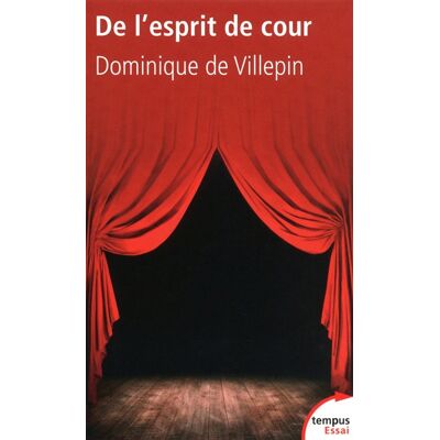 Dominique de Villepin De l'esprit de cour : la malédiction française - Publicité Dominique de Villepin De l'esprit de cour : la malédiction française - Publicité
