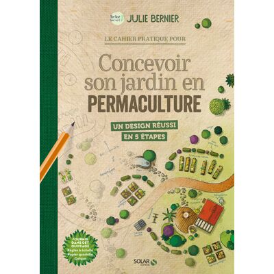 Julie Bernier Le cahier pratique pour concevoir son jardin en permaculture : un design réussi en 5 étapes - Publicité Julie Bernier Le cahier pratique pour concevoir son jardin en permaculture : un design réussi en 5 étapes - Publicité