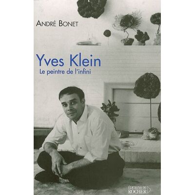 André Bonet Yves Klein : le peintre de l'infini - Publicité André Bonet Yves Klein : le peintre de l'infini - Publicité