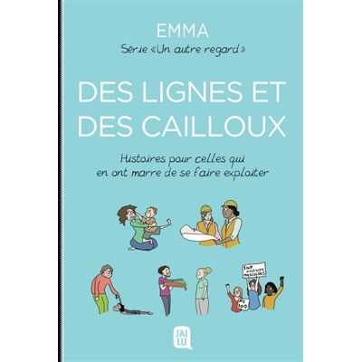 Emma Un autre regard. Vol. 5. Des lignes et des cailloux : histoires pour celles qui en ont marre de se faire exploiter - Publicité Emma Un autre regard. Vol. 5. Des lignes et des cailloux : histoires pour celles qui en ont marre de se faire exploiter - Publicité