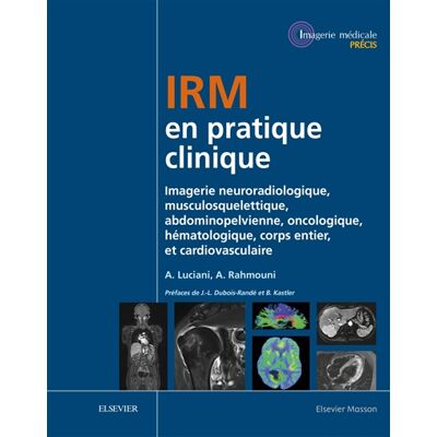 IRM en pratique clinique : imagerie neuroradiologique, musculosquelettique, abdominopelvienne, oncologique, hématologique, corps entier et cardiovasculaire - Publicité IRM en pratique clinique : imagerie neuroradiologique, musculosquelettique, abdominopelvienne, oncologique, hématologique, corps entier et cardiovasculaire - Publicité
