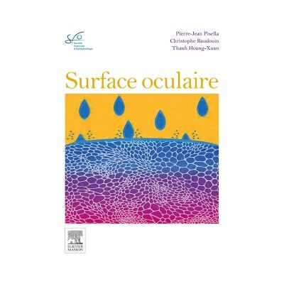 Société française d'ophtalmologie La surface oculaire : rapport SFO 2015 - Publicité Société française d'ophtalmologie La surface oculaire : rapport SFO 2015 - Publicité