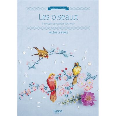 Hélène Le Berre Les oiseaux : à broder au point de croix - Publicité Hélène Le Berre Les oiseaux : à broder au point de croix - Publicité