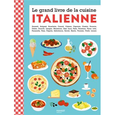 Le grand livre de la cuisine italienne : amaretti, antipasti, bruschetta, cannoli, calzone... Publicité Le grand livre de la cuisine italienne : amaretti, antipasti, bruschetta, cannoli, calzone... Publicité