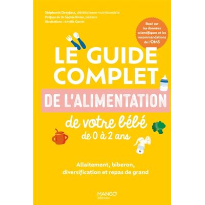 Stéphanie Foglietta-Dreyfuss Le guide complet de l'alimentation de votre bébé de 0 à 2 ans : allaitement, biberon, diversification et repas de grand : basé sur les données scientifiques et les recommandations de l'OMS - Publicité Stéphanie Foglietta-Dreyfuss Le guide complet de l'alimentation de votre bébé de 0 à 2 ans : allaitement, biberon, diversification et repas de grand : basé sur les données scientifiques et les recommandations de l'OMS - Publicité