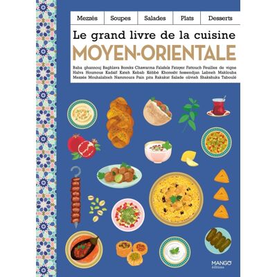 Collectif Le grand livre de la cuisine moyen-orientale : mezzés, soupes, salades, plats, desserts : baba ghannouj, baghlava, boreks... Publicité Collectif Le grand livre de la cuisine moyen-orientale : mezzés, soupes, salades, plats, desserts : baba ghannouj, baghlava, boreks... Publicité