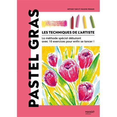 Arthur Tiar, Maxime Penaud Les techniques de l'artiste : la méthode spéciale débutant avec 10 exercices pour enfin se lancer !. Pastel gras - Publicité Arthur Tiar, Maxime Penaud Les techniques de l'artiste : la méthode spéciale débutant avec 10 exercices pour enfin se lancer !. Pastel gras - Publicité
