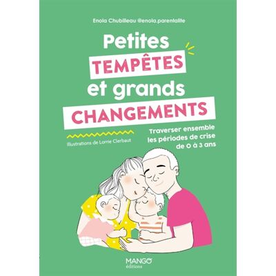 Enola, Lorrie Clerbaut, Enola Chubilleau Petites tempêtes et grands changements : traverser ensemble les périodes de crise de 0 à 3 ans - Publicité Enola, Lorrie Clerbaut, Enola Chubilleau Petites tempêtes et grands changements : traverser ensemble les périodes de crise de 0 à 3 ans - Publicité