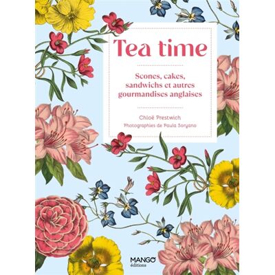 Chloë Prestwich Tea time : scones, cakes, sandwichs et autres gourmandises anglaises - Publicité Chloë Prestwich Tea time : scones, cakes, sandwichs et autres gourmandises anglaises - Publicité