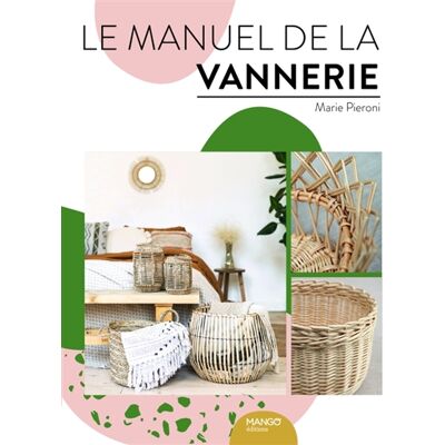 Marie Pieroni Le manuel de la vannerie - Publicité Marie Pieroni Le manuel de la vannerie - Publicité