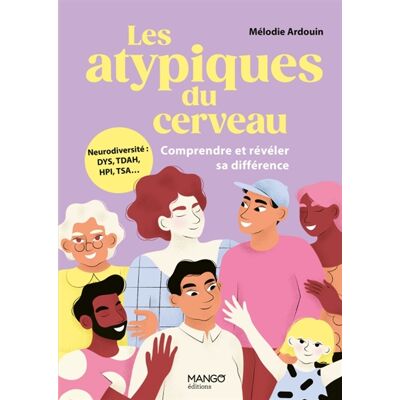 Mélodie Ardouin Les atypiques du cerveau - Comprendre et révéler sa différence - Neurodiversité : DYS, TDAH, HPI, TSA... Publicité Mélodie Ardouin Les atypiques du cerveau - Comprendre et révéler sa différence - Neurodiversité : DYS, TDAH, HPI, TSA... Publicité