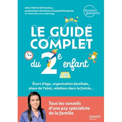 Aline Nativel Id Hammou Le guide complet du 2e enfant : écart d'âge, organisation familiale, place de l'aîné, relations dans la fratrie... : tous les conseils d'une psy spécialiste de la famille - Publicité Aline Nativel Id Hammou Le guide complet du 2e enfant : écart d'âge, organisation familiale, place de l'aîné, relations dans la fratrie... : tous les conseils d'une psy spécialiste de la famille - Publicité