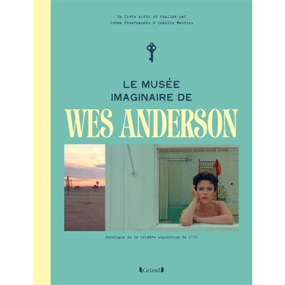 Camille Mathieu, Johan Chiaramonte Le musée imaginaire de Wes Anderson - Publicité Camille Mathieu, Johan Chiaramonte Le musée imaginaire de Wes Anderson - Publicité