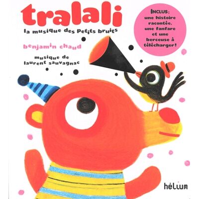 Benjamin Chaud Tralali, La musique des petits bruits - une fanfare, une histoire, une berçeuse à télécharger - Publicité Benjamin Chaud Tralali, La musique des petits bruits - une fanfare, une histoire, une berçeuse à télécharger - Publicité