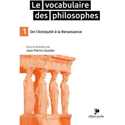 Le Vocabulaire des philosophes - De l’Antiquité à la Renaissance - Publicité Le Vocabulaire des philosophes - De l’Antiquité à la Renaissance - Publicité
