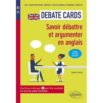Sophie Sebah Debate cards, B1-C1 : savoir débattre et argumenter en anglais : des fiches à découper pour être incollable sur tous les sujets d'actualité - Publicité Sophie Sebah Debate cards, B1-C1 : savoir débattre et argumenter en anglais : des fiches à découper pour être incollable sur tous les sujets d'actualité - Publicité