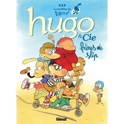 Zep Le meilleur de Titeuf. Vol. 3. Hugo & Cie : frères de slip - Publicité Zep Le meilleur de Titeuf. Vol. 3. Hugo & Cie : frères de slip - Publicité
