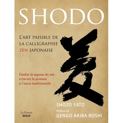 Shozo Sato Shodô, l'art paisible de la calligraphie zen japonaise : étudier la sagesse du zen à travers la peinture à l'encre traditionnelle - Publicité Shozo Sato Shodô, l'art paisible de la calligraphie zen japonaise : étudier la sagesse du zen à travers la peinture à l'encre traditionnelle - Publicité