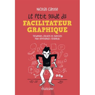 Nicolas Caruso Le petit guide du facilitateur graphique : techniques, astuces et exercices pour représenter l'essentiel - Publicité Nicolas Caruso Le petit guide du facilitateur graphique : techniques, astuces et exercices pour représenter l'essentiel - Publicité