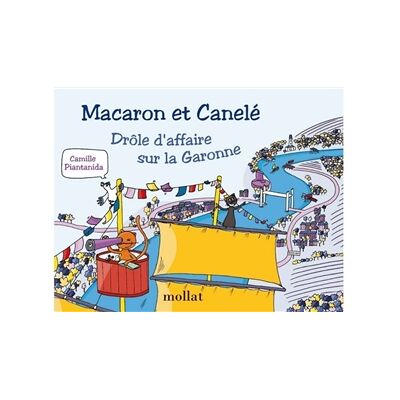 Camille Piantanida Macaron et Canelé : Drôle d'affaire sur la Garonne - Tome 10 - Publicité Camille Piantanida Macaron et Canelé : Drôle d'affaire sur la Garonne - Tome 10 - Publicité