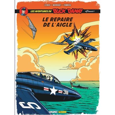 Frédéric Zumbiehl, Frédéric Marniquet Les aventures de Buck Danny : classic. Vol. 8. Le repaire de l'aigle - Publicité Frédéric Zumbiehl, Frédéric Marniquet Les aventures de Buck Danny : classic. Vol. 8. Le repaire de l'aigle - Publicité