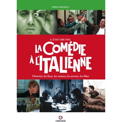 Enrico Giacovelli Il était une fois la comédie à l'italienne - L'histoire, les lieux, les auteurs, les acteurs, les films - Publicité Enrico Giacovelli Il était une fois la comédie à l'italienne - L'histoire, les lieux, les auteurs, les acteurs, les films - Publicité