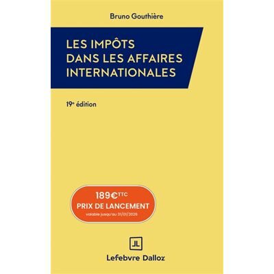 Bruno Gouthière Les impôts dans les affaires internationales : 30 études pratiques : 2026 - Publicité Bruno Gouthière Les impôts dans les affaires internationales : 30 études pratiques : 2026 - Publicité