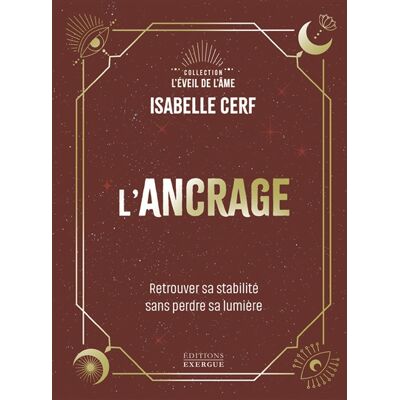 Isabelle Cerf L'ancrage : retrouver sa stabilité sans perdre sa lumière - Publicité Isabelle Cerf L'ancrage : retrouver sa stabilité sans perdre sa lumière - Publicité