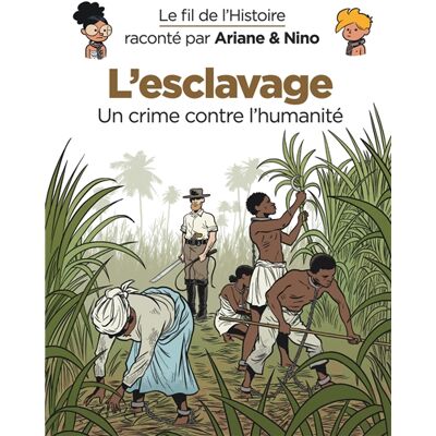 Fabrice Erre Le fil de l'histoire raconté par Ariane & Nino. L'esclavage : un crime contre l'humanité - Publicité Fabrice Erre Le fil de l'histoire raconté par Ariane & Nino. L'esclavage : un crime contre l'humanité - Publicité