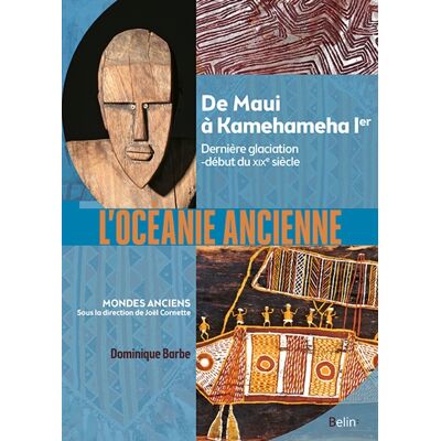 Dominique Barbe L'Océanie ancienne - Des hommes de Madjedbebe à Kamehameha Ier (65 000 av. notre ère-début du XIXe siècle) - Publicité Dominique Barbe L'Océanie ancienne - Des hommes de Madjedbebe à Kamehameha Ier (65 000 av. notre ère-début du XIXe siècle) - Publicité