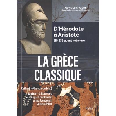 Gerbert-Sylvestre Bouyssou, William Pillot, Anne Jacquemin, Véronique Chankowski La Grèce classique : d'Hérodote à Aristote : 510-336 avant notre ère - Publicité Gerbert-Sylvestre Bouyssou, William Pillot, Anne Jacquemin, Véronique Chankowski La Grèce classique : d'Hérodote à Aristote : 510-336 avant notre ère - Publicité