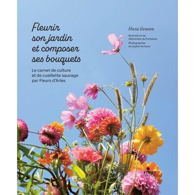 Marie Varenne Fleurir son jardin et composer ses bouquets : le carnet de culture et de cueillette sauvage par Fleurs d'Arles - Publicité Marie Varenne Fleurir son jardin et composer ses bouquets : le carnet de culture et de cueillette sauvage par Fleurs d'Arles - Publicité
