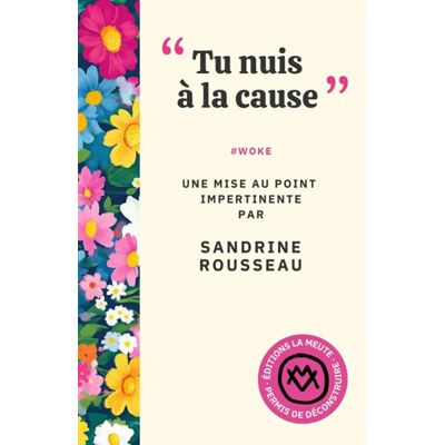 Sandrine Rousseau "Tu nuis à la cause" - #WOKE. Une mise au point impertinente - Publicité Sandrine Rousseau "Tu nuis à la cause" - #WOKE. Une mise au point impertinente - Publicité