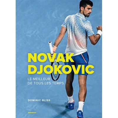 Dominic Bliss Novak Djokovic : le meilleur de tous les temps - Publicité Dominic Bliss Novak Djokovic : le meilleur de tous les temps - Publicité