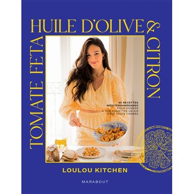 Loulou kitchen Tomates, feta, huile d'olive & citron : 80 recettes méditerranéennes pour donner à vos assiettes un air d'été toute l'année - Publicité Loulou kitchen Tomates, feta, huile d'olive & citron : 80 recettes méditerranéennes pour donner à vos assiettes un air d'été toute l'année - Publicité
