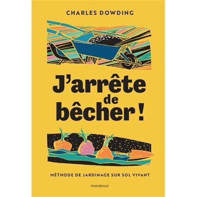 Charles Dowding J'arrête de bêcher ! : méthode de jardinage sur sol vivant - Publicité Charles Dowding J'arrête de bêcher ! : méthode de jardinage sur sol vivant - Publicité