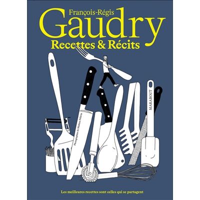 François-Régis Gaudry Recettes et récits - Les meilleures recettes sont celles qui se partagent - Publicité François-Régis Gaudry Recettes et récits - Les meilleures recettes sont celles qui se partagent - Publicité