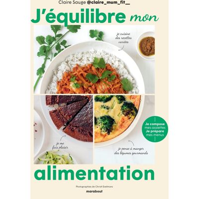 Claire Sauge J'équilibre mon alimentation : je compose mes assiettes, je prépare mes menus - Publicité Claire Sauge J'équilibre mon alimentation : je compose mes assiettes, je prépare mes menus - Publicité