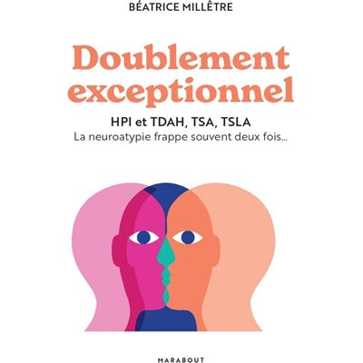 Béatrice Millêtre Doublement exceptionnel : HPI et TDAH, TSA, TSLA : la neuroatypie frappe souvent deux fois... Publicité Béatrice Millêtre Doublement exceptionnel : HPI et TDAH, TSA, TSLA : la neuroatypie frappe souvent deux fois... Publicité