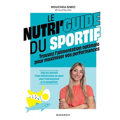 Nouchka Simic Le nutri'guide du sportif : trouvez l'alimentation optimale pour maximiser vos performances : tous les conseils d'une diététicienne du sport pour l'entraînement et la compétition - Publicité Nouchka Simic Le nutri'guide du sportif : trouvez l'alimentation optimale pour maximiser vos performances : tous les conseils d'une diététicienne du sport pour l'entraînement et la compétition - Publicité