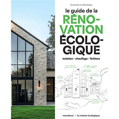Gwendal Le Ménahèze Le guide de la rénovation écologique : isolation, chauffage, finitions - Publicité Gwendal Le Ménahèze Le guide de la rénovation écologique : isolation, chauffage, finitions - Publicité
