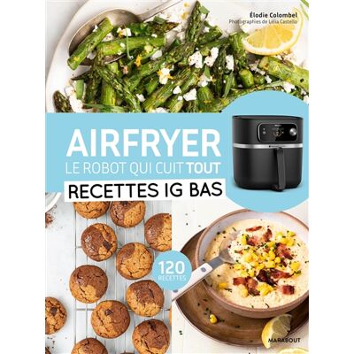 Elodie Colombel Airfryer, le robot qui cuit tout : recettes IG bas : 120 recettes - Publicité Elodie Colombel Airfryer, le robot qui cuit tout : recettes IG bas : 120 recettes - Publicité